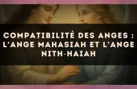 Compatibilité des anges : l'Ange Mahasiah et l'Ange Nith?Haiah
