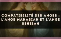 Compatibilité des anges : l'Ange Mahasiah et l'Ange Seheiah