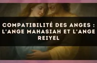 Compatibilité des anges : l'Ange Mahasiah et l'Ange Reiyel