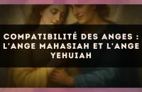 😇 Compatibilité des anges : l'Ange Mahasiah et l'Ange Yehuiah