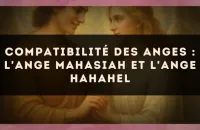 👼 Compatibilité des anges : l'Ange Mahasiah et l'Ange Hahahel