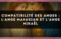 😇 Compatibilité des anges : l'Ange Mahasiah et l'Ange Mikaël