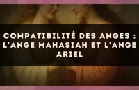 👼✨ Compatibilité des anges : l'Ange Mahasiah et l'Ange Ariel