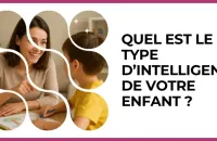 🧠 Test : Quel est le type d’intelligence de votre enfant ? 