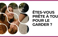 Test - Êtes-vous prête à tout pour le garder ?