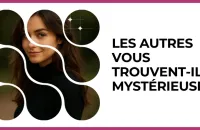 Test - Les autres vous trouvent-ils mystérieuse ?