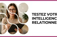 🤝 Test : Testez votre intelligence relationnelle 