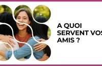 🤝 Test : A quoi servent vos amis ? 