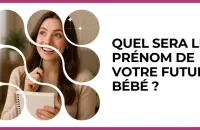 👶 Test : Quel sera le prénom de votre futur bébé ? 