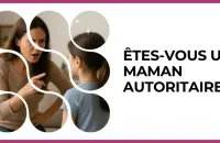 👩‍👧‍👦 Test : Êtes-vous une maman autoritaire ? 