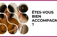🤝 Test : Êtes-vous bien accompagnée ? 