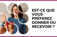 Test - Est-ce que vous préferez donner ou recevoir ?