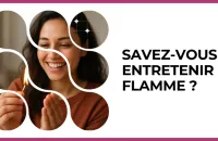 🔥 Test : Savez-vous entretenir la flamme ? 