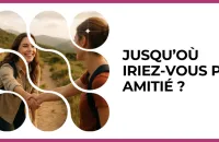 🫂 Test : Jusqu’où iriez-vous par amitié ? 