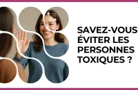 Test - Savez-vous éviter les personnes toxiques ?