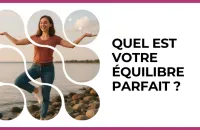 ⚖️ Test : Quel est votre équilibre parfait ? 