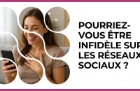 Test - Pourriez-vous être infidèle sur les réseaux sociaux ?