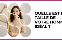 📏 Test : Quelle est la taille de votre homme idéal ? 
