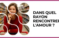 Test - Dans quel rayon rencontrer l'amour ?