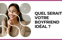 💘 Test : Quel serait votre boyfriend idéal ? 