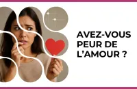 ❤️‍🩹 Test : Avez-vous peur de l’amour ? 