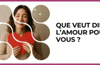 Test - Que veut dire l’amour pour vous ?