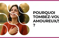 💘 Test : Pourquoi tombez-vous amoureux/se ? 