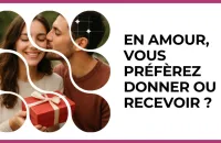 ❤️ Test : En amour, vous préfèrez donner ou recevoir ? 