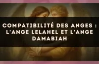 Compatibilité des anges : l'Ange Lelahel et l'Ange Damabiah