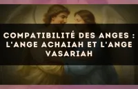 Compatibilité des anges : l'Ange Achaiah et l'Ange Vasariah