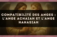 Compatibilité des anges : l'Ange Achaiah et l'Ange Hahasiah