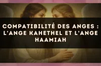 😇 Compatibilité des anges : l'Ange Kahethel et l'Ange Haamiah