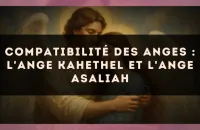 Compatibilité des anges : l'Ange Kahethel et l'Ange Asaliah