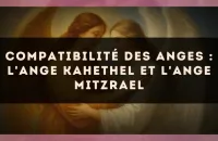😇 Compatibilité des anges : l'Ange Kahethel et l'Ange Mitzrael