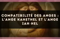 Compatibilité des anges : l'Ange Kahethel et l'Ange Iah?Hel