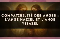 Compatibilité des anges : l'Ange Haziel et l'Ange Yeiazel