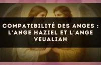 Compatibilité des anges : l'Ange Haziel et l'Ange Veualiah