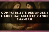 Compatibilité des anges : l'Ange Mahasiah et l'Ange Imamiah