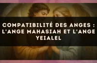 Compatibilité des anges : l'Ange Mahasiah et l'Ange Yeialel