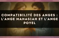 Compatibilité des anges : l'Ange Mahasiah et l'Ange Poyel