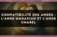 😇 Compatibilité des anges : l'Ange Mahasiah et l'Ange Umabel