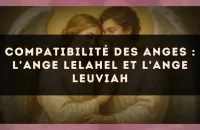 Compatibilité des anges : l'Ange Lelahel et l'Ange Leuviah