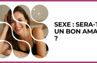 🔥 Test : Sexe : sera-t-il un bon amant ? 