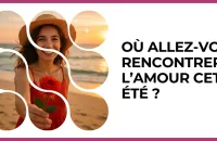 Test - Où allez-vous rencontrer l’amour cet été ?