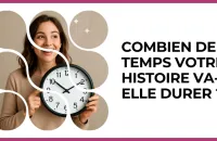 Test - Combien de temps votre histoire va-t-elle durer ?