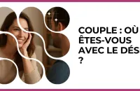 Test - Couple : où en êtes-vous avec le désir ?