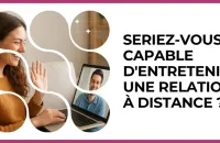 Test - Seriez-vous capable d'entretenir une relation à distance ?