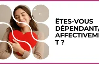 Test - Êtes-vous dépendant/e affectivement ?
