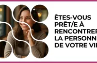 ❤️ Test : Êtes-vous prêt/e à rencontrer la personne de votre vie ? 
