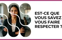 🛡️ Test : Est-ce que vous savez vous faire respecter ? 